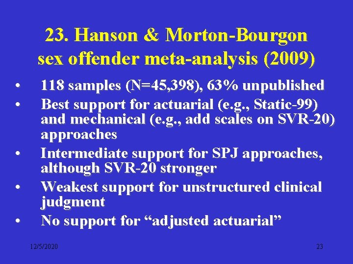 23. Hanson & Morton-Bourgon sex offender meta-analysis (2009) • • • 118 samples (N=45,