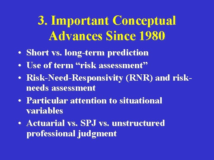 3. Important Conceptual Advances Since 1980 • • • Short vs. long-term prediction Use