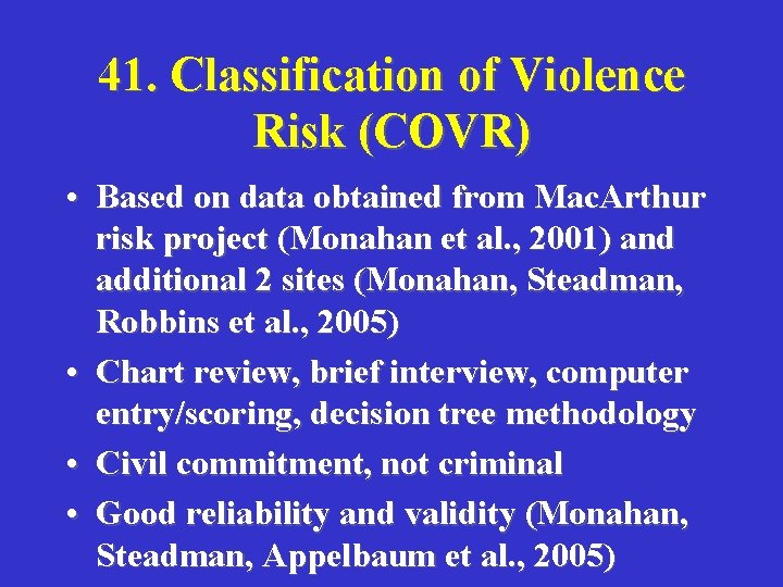 41. Classification of Violence Risk (COVR) • Based on data obtained from Mac. Arthur