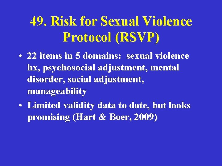 49. Risk for Sexual Violence Protocol (RSVP) • 22 items in 5 domains: sexual