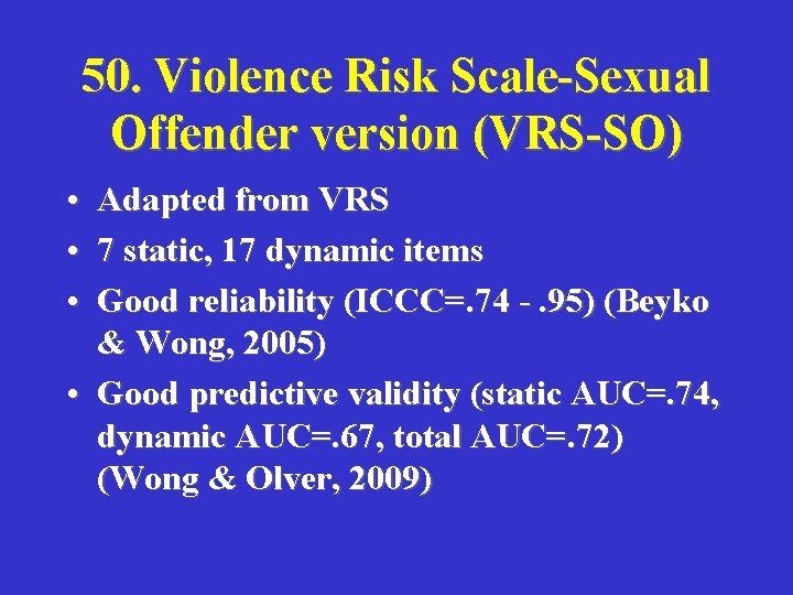 50. Violence Risk Scale-Sexual Offender version (VRS-SO) • Adapted from VRS • 7 static,