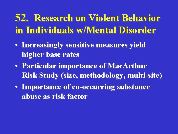 52. Research on Violent Behavior in Individuals w/Mental Disorder • Increasingly sensitive measures yield