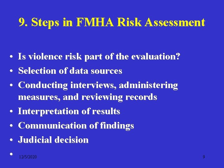 9. Steps in FMHA Risk Assessment • Is violence risk part of the evaluation?