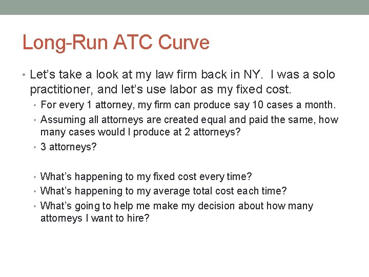 Long-Run ATC Curve • Let’s take a look at my law firm back in