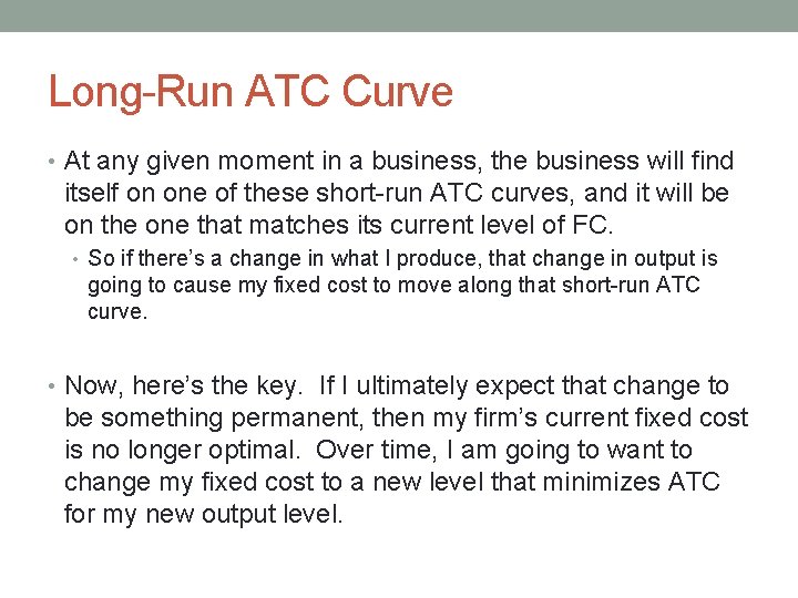 Long-Run ATC Curve • At any given moment in a business, the business will
