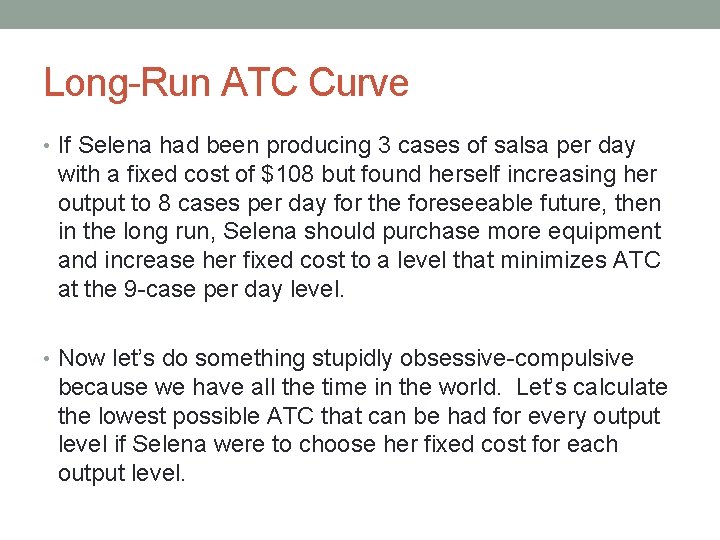 Long-Run ATC Curve • If Selena had been producing 3 cases of salsa per