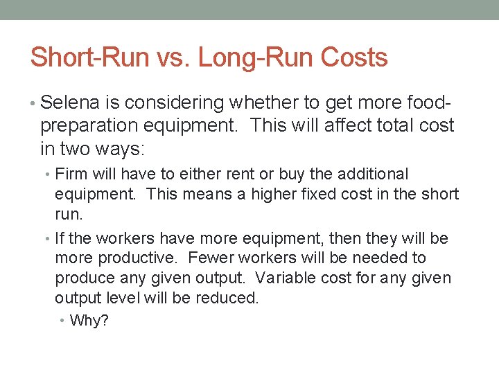 Short-Run vs. Long-Run Costs • Selena is considering whether to get more food- preparation