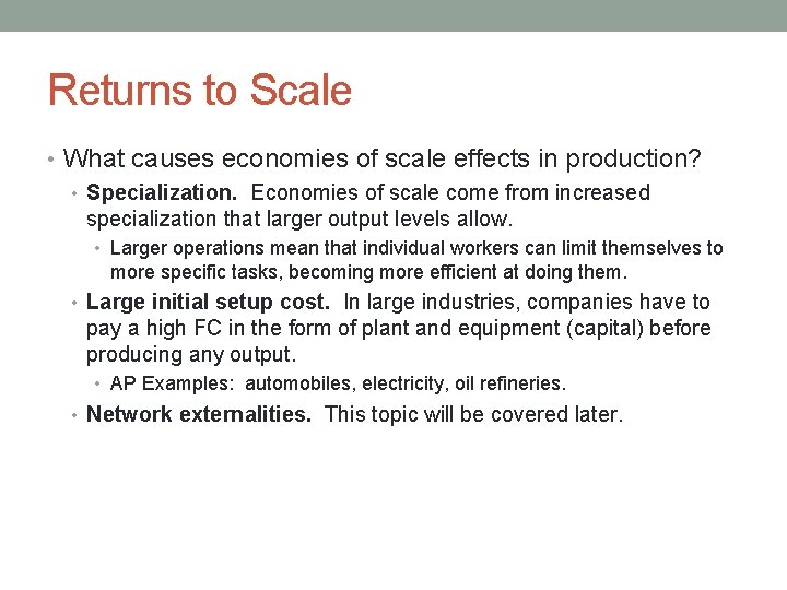 Returns to Scale • What causes economies of scale effects in production? • Specialization.