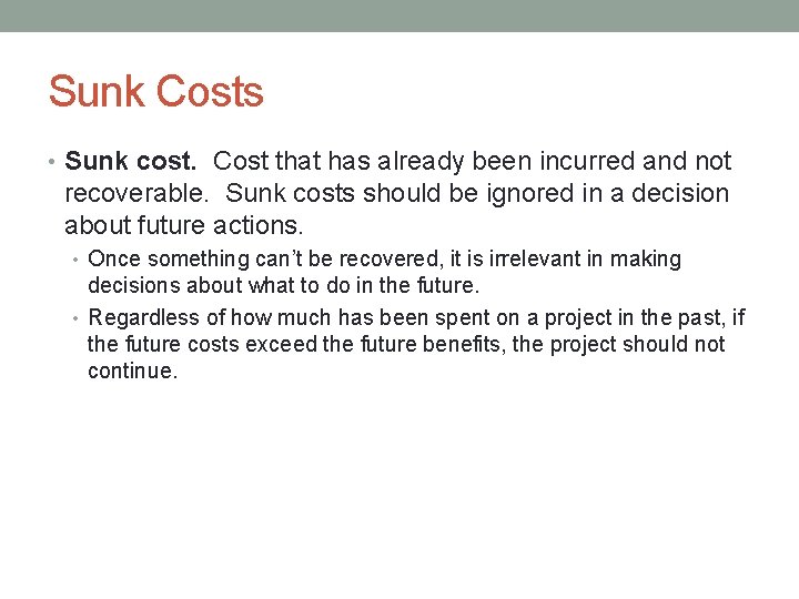 Sunk Costs • Sunk cost. Cost that has already been incurred and not recoverable.