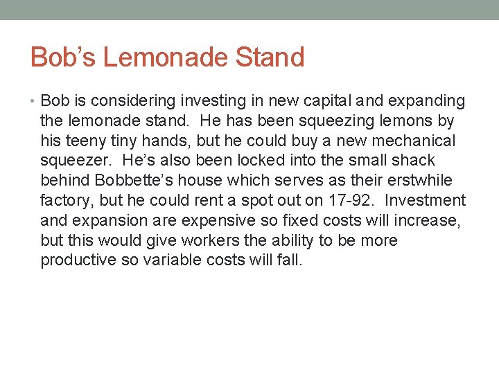 Bob’s Lemonade Stand • Bob is considering investing in new capital and expanding the