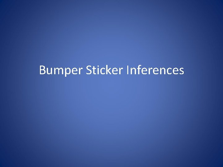 Bumper Sticker Inferences 