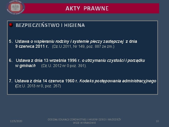 AKTY PRAWNE BEZPIECZEŃSTWO I HIGIENA 5. Ustawa o wspieraniu rodziny i systemie pieczy zastępczej AKTY PRAWNE BEZPIECZEŃSTWO I HIGIENA 5. Ustawa o wspieraniu rodziny i systemie pieczy zastępczej
