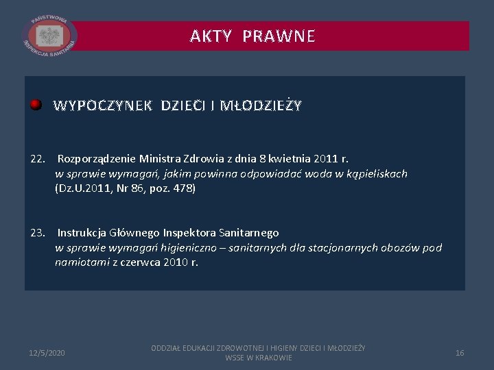 AKTY PRAWNE WYPOCZYNEK DZIECI I MŁODZIEŻY 22. Rozporządzenie Ministra Zdrowia z dnia 8 kwietnia AKTY PRAWNE WYPOCZYNEK DZIECI I MŁODZIEŻY 22. Rozporządzenie Ministra Zdrowia z dnia 8 kwietnia