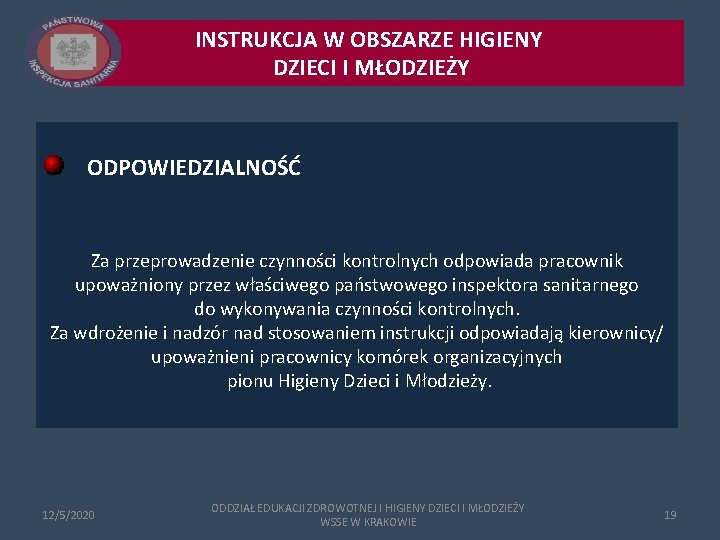 INSTRUKCJA W OBSZARZE HIGIENY DZIECI I MŁODZIEŻY ODPOWIEDZIALNOŚĆ Za przeprowadzenie czynności kontrolnych odpowiada pracownik