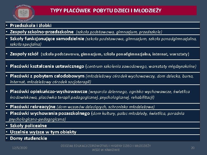 TYPY PLACÓWEK POBYTU DZIECI I MŁODZIEŻY • Przedszkola i żłobki • Zespoły szkolno-przedszkolne (szkoła