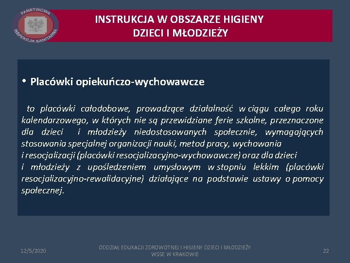 INSTRUKCJA W OBSZARZE HIGIENY DZIECI I MŁODZIEŻY • Placówki opiekuńczo-wychowawcze to placówki całodobowe, prowadzące