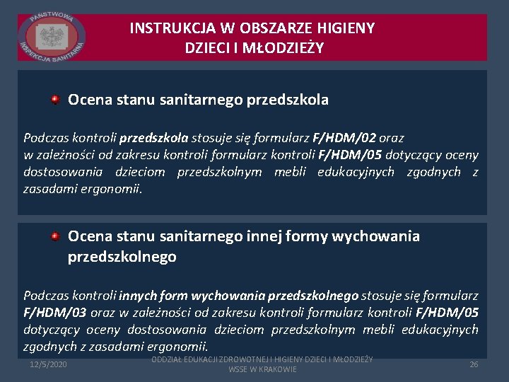 INSTRUKCJA W OBSZARZE HIGIENY DZIECI I MŁODZIEŻY Ocena stanu sanitarnego przedszkola Podczas kontroli przedszkola