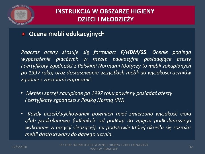 INSTRUKCJA W OBSZARZE HIGIENY DZIECI I MŁODZIEŻY Ocena mebli edukacyjnych Podczas oceny stosuje się