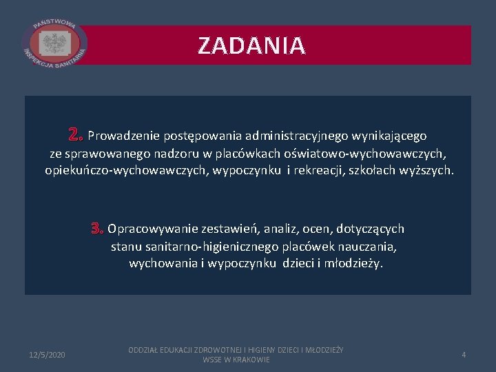 ZADANIA 2. Prowadzenie postępowania administracyjnego wynikającego ze sprawowanego nadzoru w placówkach oświatowo-wychowawczych, opiekuńczo-wychowawczych, wypoczynku