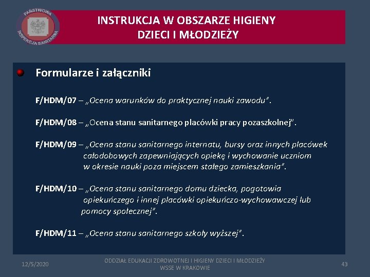 INSTRUKCJA W OBSZARZE HIGIENY DZIECI I MŁODZIEŻY Formularze i załączniki F/HDM/07 – „Ocena warunków INSTRUKCJA W OBSZARZE HIGIENY DZIECI I MŁODZIEŻY Formularze i załączniki F/HDM/07 – „Ocena warunków