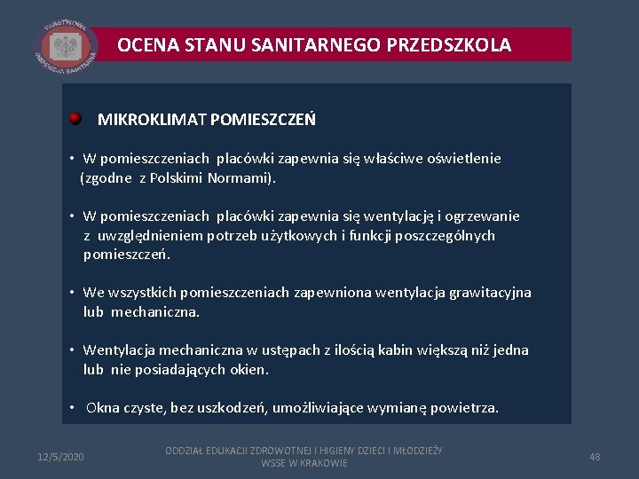 OCENA STANU SANITARNEGO PRZEDSZKOLA MIKROKLIMAT POMIESZCZEŃ • W pomieszczeniach placówki zapewnia się właściwe oświetlenie