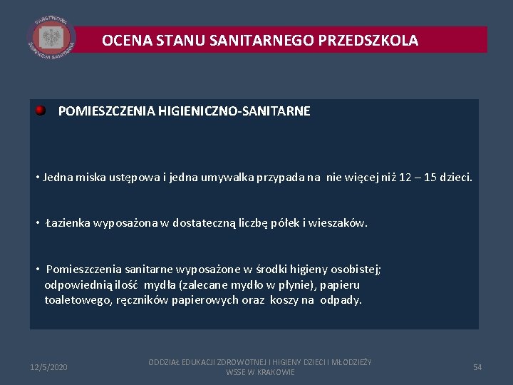 OCENA STANU SANITARNEGO PRZEDSZKOLA POMIESZCZENIA HIGIENICZNO-SANITARNE • Jedna miska ustępowa i jedna umywalka przypada OCENA STANU SANITARNEGO PRZEDSZKOLA POMIESZCZENIA HIGIENICZNO-SANITARNE • Jedna miska ustępowa i jedna umywalka przypada