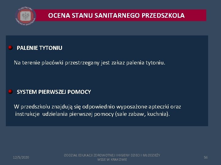 OCENA STANU SANITARNEGO PRZEDSZKOLA PALENIE TYTONIU Na terenie placówki przestrzegany jest zakaz palenia tytoniu.