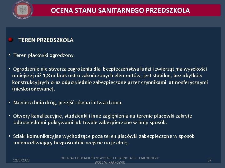 OCENA STANU SANITARNEGO PRZEDSZKOLA TEREN PRZEDSZKOLA • Teren placówki ogrodzony. • Ogrodzenie stwarza zagrożenia