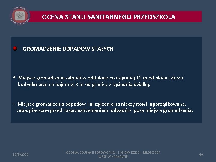 OCENA STANU SANITARNEGO PRZEDSZKOLA GROMADZENIE ODPADÓW STAŁYCH • Miejsce gromadzenia odpadów oddalone co najmniej