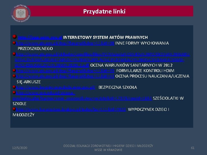 Przydatne linki http: //isap. sejm. gov. pl INTERNETOWY SYSTEM AKTÓW PRAWNYCH http: //www. gis. Przydatne linki http: //isap. sejm. gov. pl INTERNETOWY SYSTEM AKTÓW PRAWNYCH http: //www. gis.