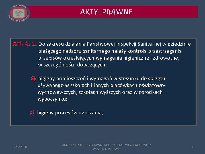 AKTY PRAWNE Art. 4. 1. Do zakresu działania Państwowej Inspekcji Sanitarnej w dziedzinie bieżącego