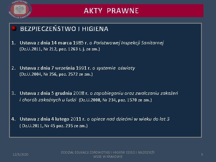 AKTY PRAWNE BEZPIECZEŃSTWO I HIGIENA 1. Ustawa z dnia 14 marca 1985 r. o