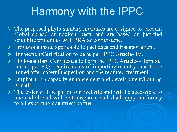 Harmony with the IPPC Ø Ø Ø The proposed phyto-sanitary measures are designed to Harmony with the IPPC Ø Ø Ø The proposed phyto-sanitary measures are designed to