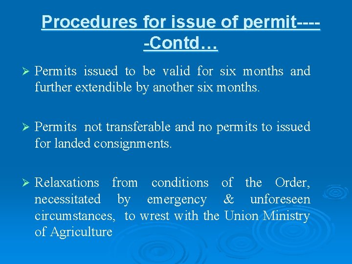 Procedures for issue of permit----Contd… Ø Permits issued to be valid for six months Procedures for issue of permit----Contd… Ø Permits issued to be valid for six months