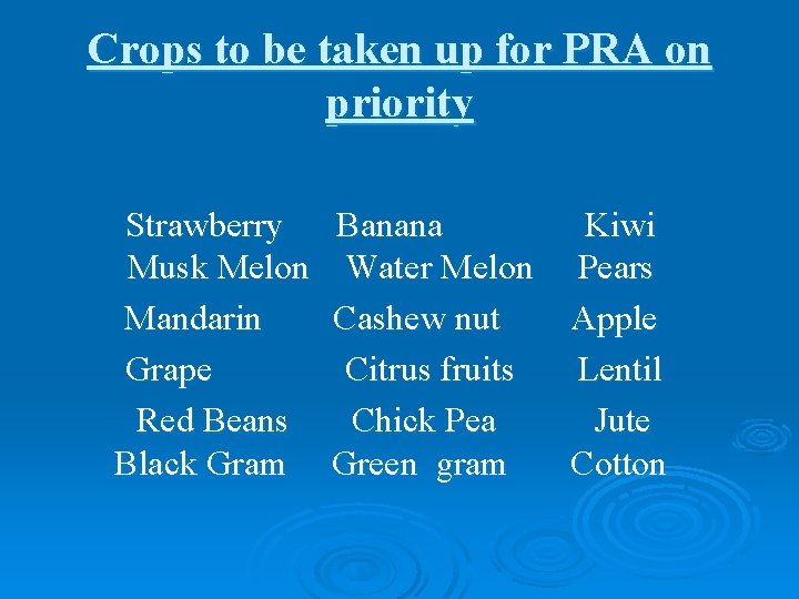 Crops to be taken up for PRA on priority Strawberry Musk Melon Mandarin Grape Crops to be taken up for PRA on priority Strawberry Musk Melon Mandarin Grape