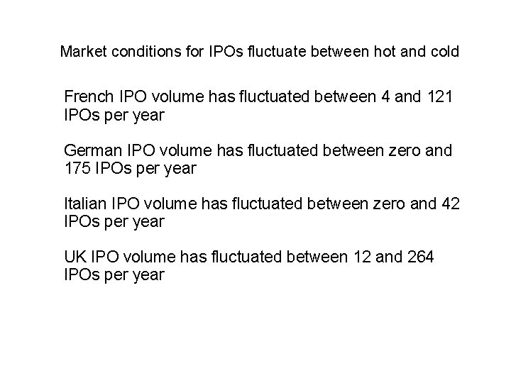 Market conditions for IPOs fluctuate between hot and cold French IPO volume has fluctuated