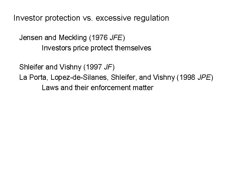 Investor protection vs. excessive regulation Jensen and Meckling (1976 JFE) Investors price protect themselves