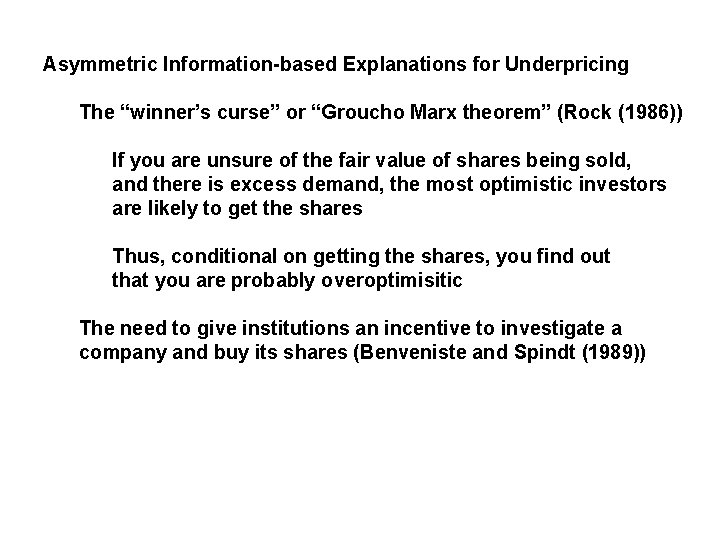 Asymmetric Information-based Explanations for Underpricing The “winner’s curse” or “Groucho Marx theorem” (Rock (1986))