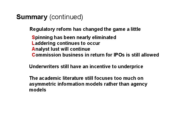 Summary (continued) Regulatory reform has changed the game a little Spinning has been nearly