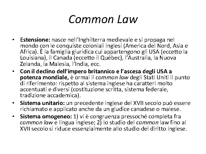 Common Law • Estensione: nasce nell’Inghilterra medievale e si propaga nel mondo con le