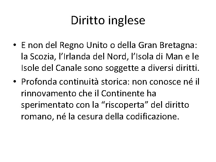 Diritto inglese • E non del Regno Unito o della Gran Bretagna: la Scozia,