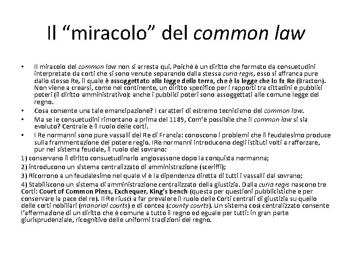 Il “miracolo” del common law Il miracolo del common law non si arresta qui.