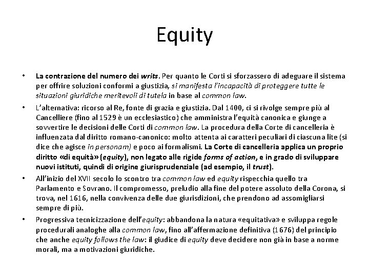 Equity • • La contrazione del numero dei writs. Per quanto le Corti si