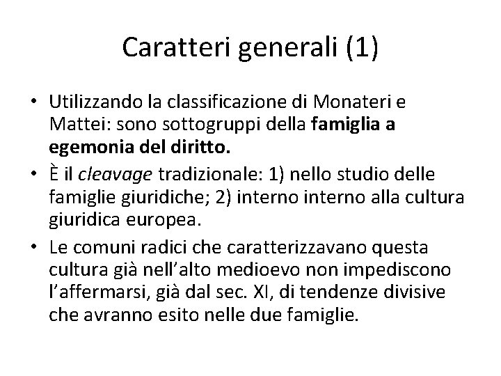 Caratteri generali (1) • Utilizzando la classificazione di Monateri e Mattei: sono sottogruppi della