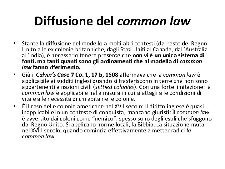 Diffusione del common law • Stante la diffusione del modello a molti altri contesti