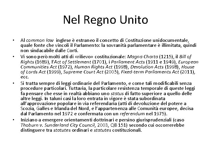 Nel Regno Unito • • Al common law inglese è estraneo il concetto di