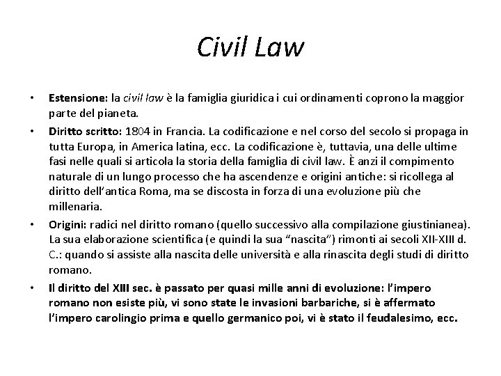 Civil Law • • Estensione: la civil law è la famiglia giuridica i cui