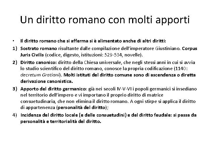 Un diritto romano con molti apporti • Il diritto romano che si afferma si