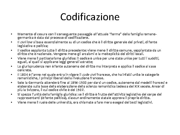 Codificazione • • • Momento di cesura con il conseguente passaggio all’attuale “forma” della