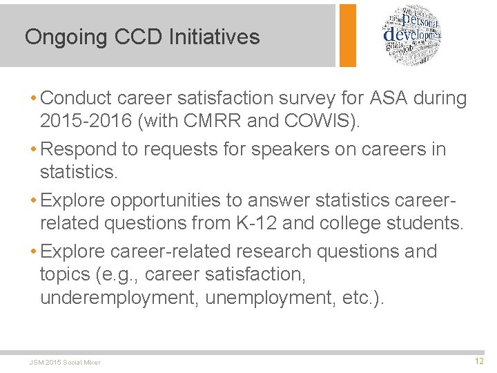 Ongoing CCD Initiatives • Conduct career satisfaction survey for ASA during 2015 -2016 (with